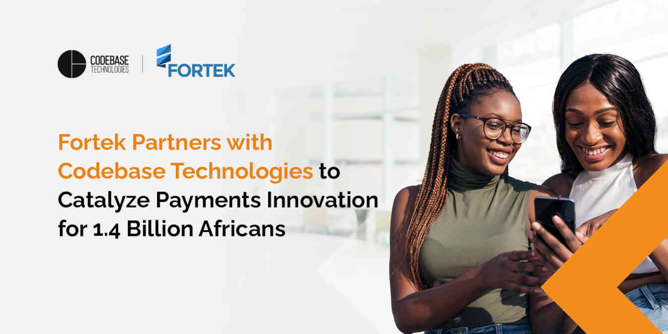 Fortek, Partners with Codebase Technologies to Catalyze Payments Innovation for over 1.4 Billion Africans